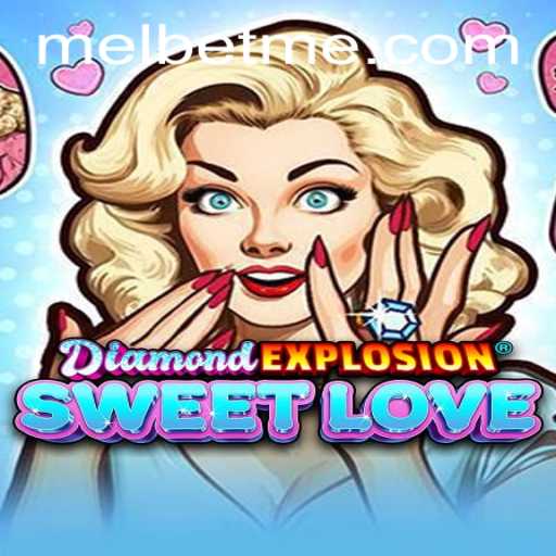 Exploring DiamondExplosionSweetLove: An Exciting New Adventure on MelBet