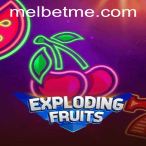 ExplodingFruits and MelBet: A Dynamic Combination for Gaming Enthusiasts