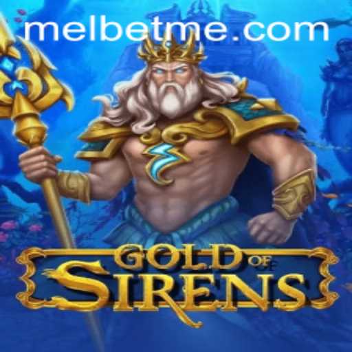 Explore the Enchanting World of GoldofSirens and Its Ties with MelBet