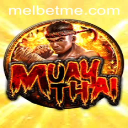 Unlocking the Excitement of Muay Thai with MelBet